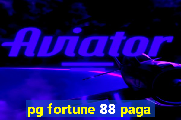 pg fortune 88 paga